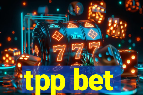 tpp bet